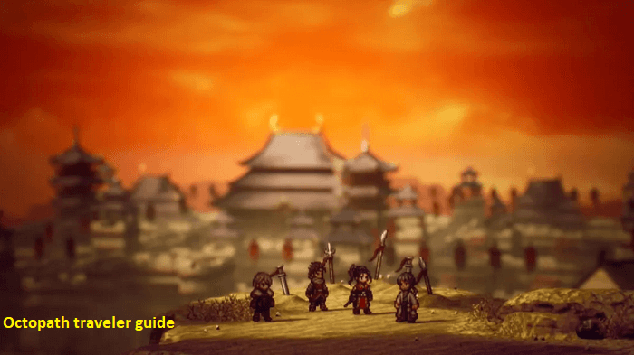 Octopath Traveler Guide